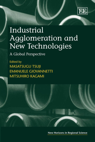 Industrial Agglomeration And New Technologies: A Global Perspective (New Horizons in Regional Science)