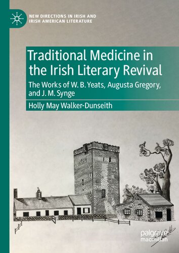 Traditional Medicine in the Irish Literary Revival: The Works of W.B. Yeats, Augusta Gregory, and J. M. Synge