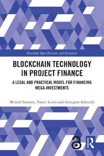 Blockchain Technology in Project Finance : A Legal and Practical Model for Financing Mega-Investments