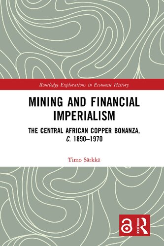 Mining and Financial Imperialism : The Central African Copper Bonanza, C. 1890–1970