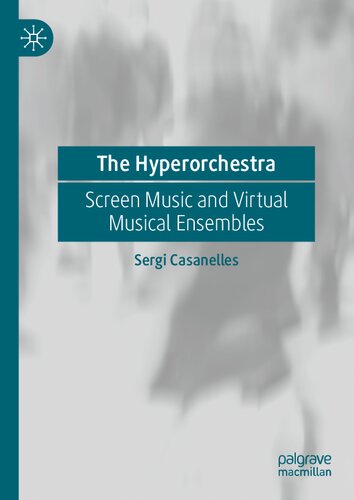 The Hyperorchestra: Screen Music and Virtual Musical Ensembles