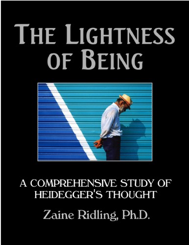 The Lightness of Being - A comprehensive study of Heidegger's Thought
