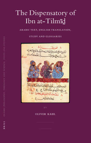 The Dispensatory of Ibn at-Tilmid - Arabic Text, English Translation, Study and Glossaries