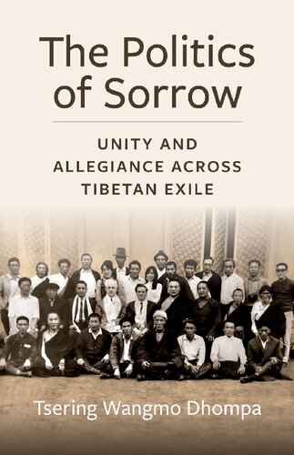 The Politics of Sorrow: Unity and Allegiance Across Tibetan Exile