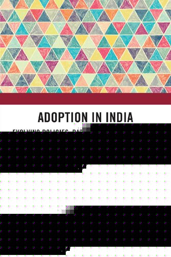 Adoption in India Evolving Policies, Parenting Experiences and Adoptee Narratives