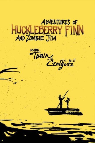 Adventures of Huckleberry Finn and Zombie Jim: Mark Twain's Classic with Crazy Zombie Goodness