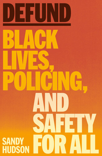 Defund : Black Lives, Policing, and Safety for All