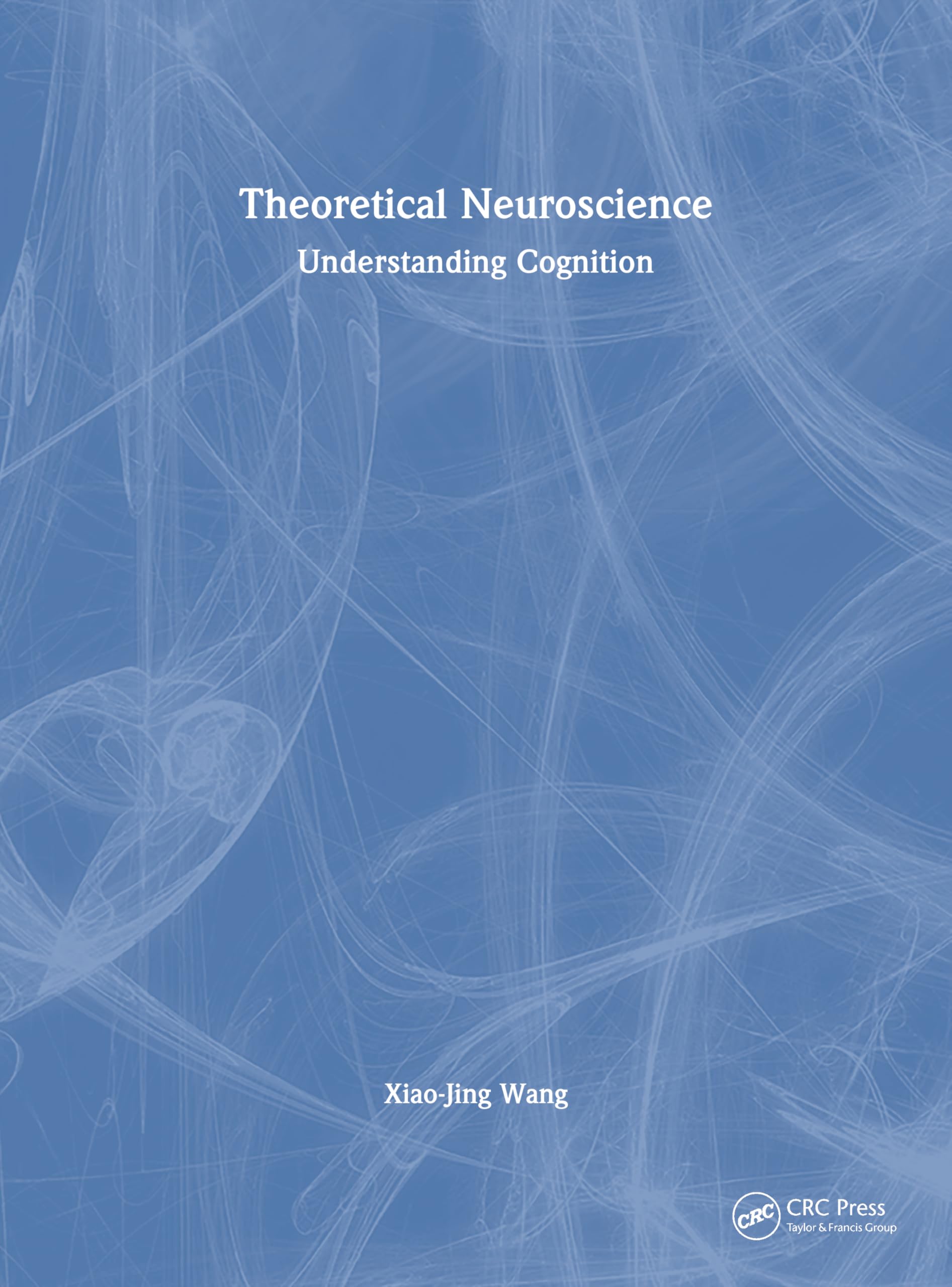 Theoretical Neuroscience: Understanding Cognition