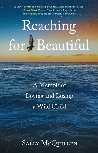 Reaching for Beautiful : A Memoir of Loving and Losing a Wild Child