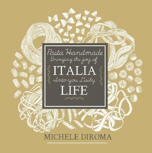 Pasta Handmade: Bringing the Joy of Italia into Your Daily Life