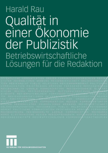 Qualitat in einer Okonomie der Publizistik: Betriebswirtschafliche Losungen fur die Redaktion