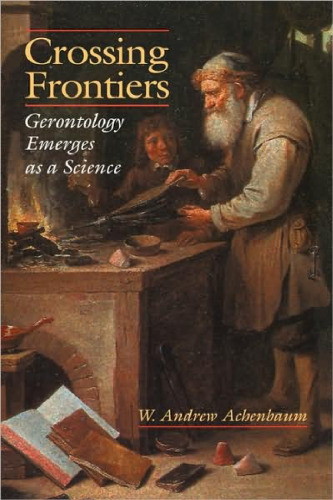 Crossing Frontiers: Gerontology Emerges as a Science