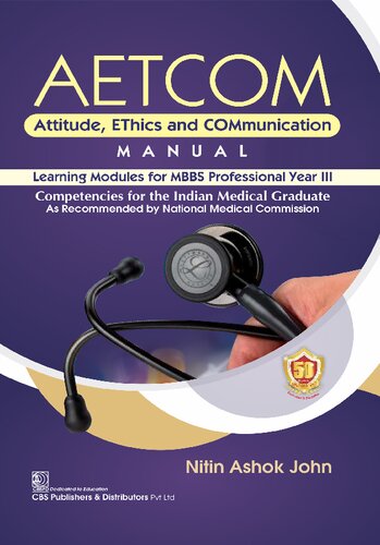 AETCOM Attitude, EThics and COMmunication MANUAL Learning Modules for MBBS Professional Year III Competencies for the Indian Medical Graduate As Recommended by National Medical Commission
