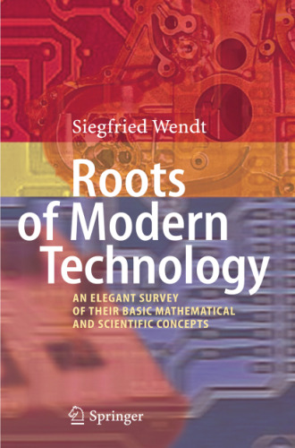 Roots of Modern Technology: An Elegant Survey of the Basic Mathematical and Scientific Concepts