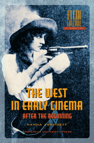 The West in Early Cinema: After the Beginning (Amsterdam University Press - Film Culture in Transition)