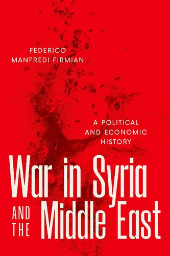 War in Syria and the Middle East: A Political and Economic History