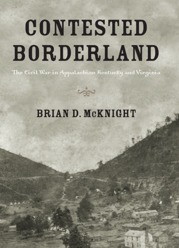 Contested Borderland: The Civil War in Appalachian Kentucky and Virginia