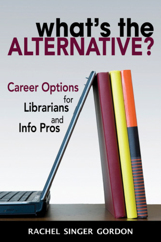 What's the Alternative? Career Options for Librarians and Info Pros