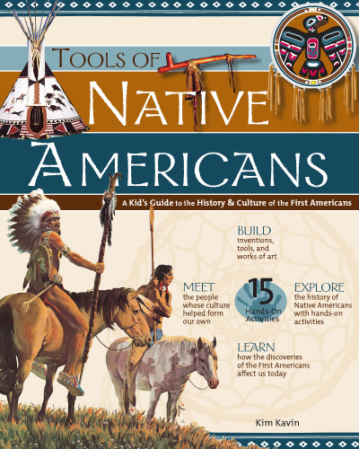 Tools of Native Americans: A Kid's Guide to the History & Culture of the First Americans (Tools of Discovery series)