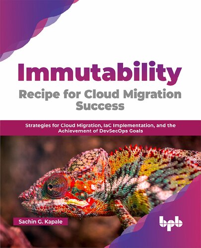 Immutability: Recipe for Cloud Migration Success: Strategies for Cloud Migration, IaC Implementation, and the Achievement of DevSecOps Goals
