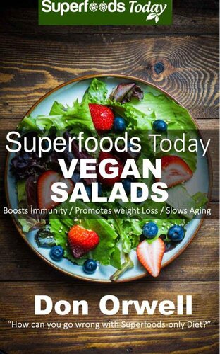 Superfoods Vegan Salads: Over 30 Vegan Quick and Easy Gluten Free Whole Foods Recipes to Lose Weight and Boost Energy: Superfoods Today Cooking for Two