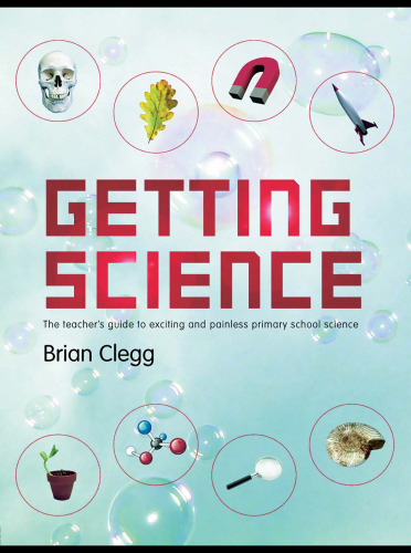 Getting Science: The Teacher's Guide to Exciting and Painless Primary School Science