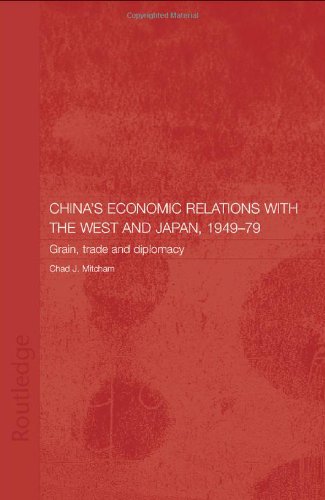 China's Economic Relations with the West and Japan, 1949-1979: Grain, Trade and Diplomacy