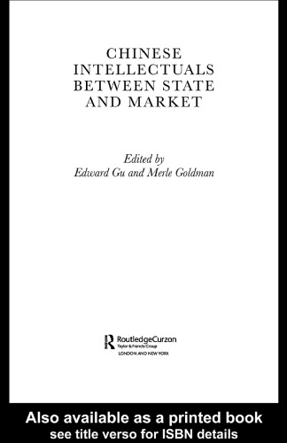 Chinese Intellectuals Between State and Market (Routledgecurzon Studies on China in Transition, 17)