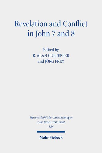 Revelation and Conflict in John 7 and 8: Historical, Literary, and Theological Readings from the Colloquium Ioanneum 2023 in Vienna