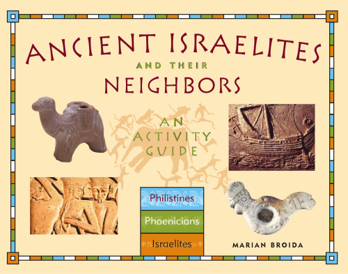 Ancient Israelites and Their Neighbors: An Activity Guide