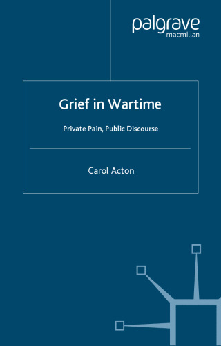Grief in Wartime: Private Pain, Public Discourse