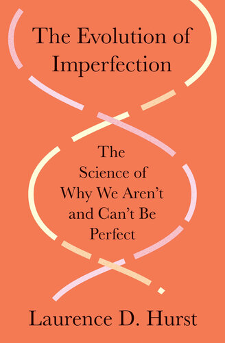 The Evolution of Imperfection : The Science of Why we aren’T and can’t be perfect