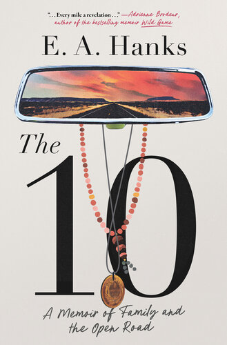 The 10 : A Memoir of Family and the Open Road