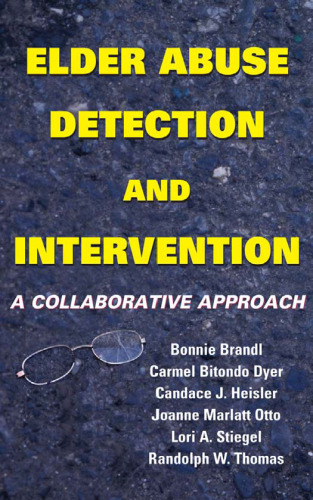 Elder Abuse Detection and Intervention: A Collaborative Approach (Springer Series on Ethics, Law and Aging)