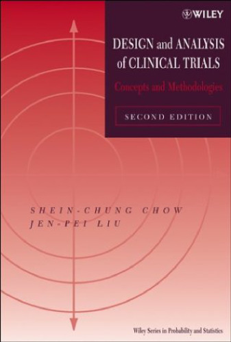 Design and Analysis of Clinical Trials: Concept and Methodologies (Wiley Series in Probability and Statistics. Applied Probability and Statistics)