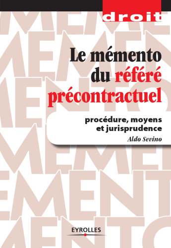 Le memento du refere precontractuel : Procedure, moyens et jurisprudence