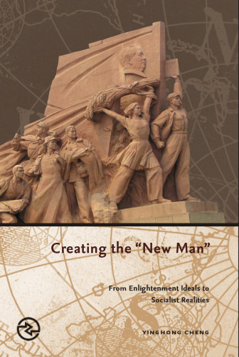 Creating the 'New Man': From Enlightenment Ideals to Socialist Realities (Perspectives on the Global Past)