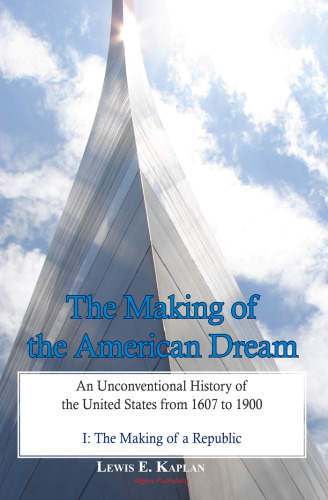 The Making of the American Dream, An Unconventional History (A 2-Volume Work)
