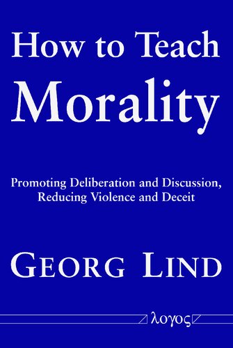 How to Teach Morality: Promoting Deliberation and Discussion, Reducing Violence and Deceit