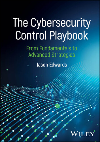 The Cybersecurity Control Playbook : From Fundamentals to Advanced Strategies