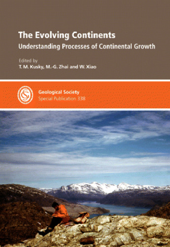 The Evolving Continents: Understanding Processes of Continental Growth - Special Publication 338 (Geological Society Special Publication)