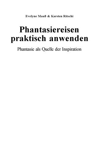 Phantasiereisen praktisch anwenden: Phantasie als Quelle der Inspiration