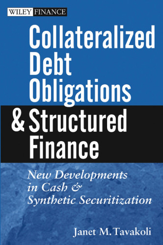 Collateralized Debt Obligations and Structured Finance : New Developments in Cash and Synthetic Securitization