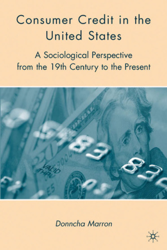Consumer Credit in the United States: A Sociological Perspective from the 19th Century to the Present