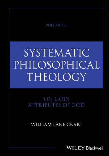 Systematic Philosophical Theology, Volume 2a: On God - Attributes of God