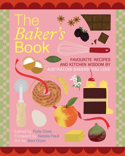 The Bakers' Book: Recipes, Notes and Wisdom From the Kitchens of Australia's Most Inspiring Bakers