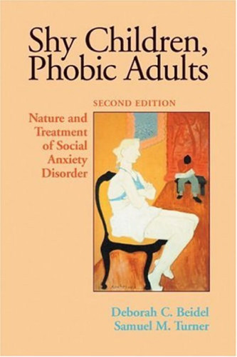 Shy Children, Phobic Adults: Nature And Treatment of Social Anxiety Disorder