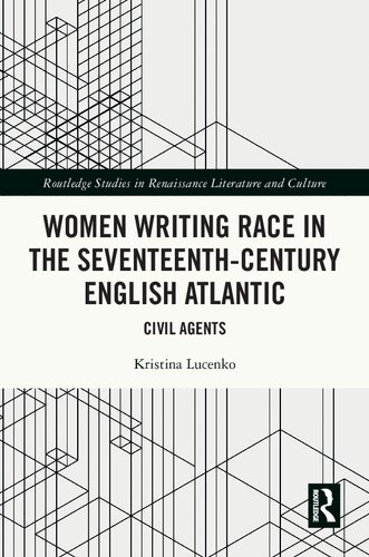 Women Writing Race in the Seventeenth-Century English Atlantic : Civil Agents