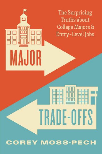 Major Trade-Offs: The Surprising Truths about College Majors and Entry-Level Jobs