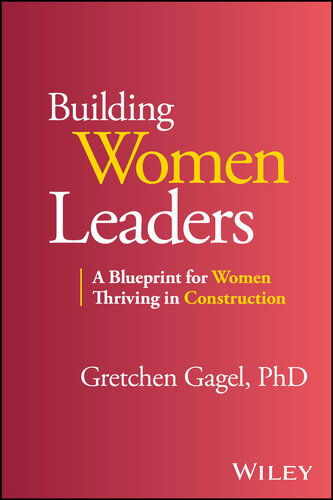 Building Women Leaders : A Blueprint for Women Thriving in Construction